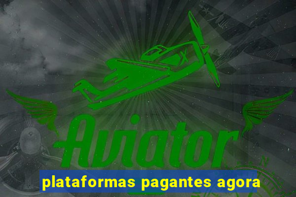 plataformas pagantes agora